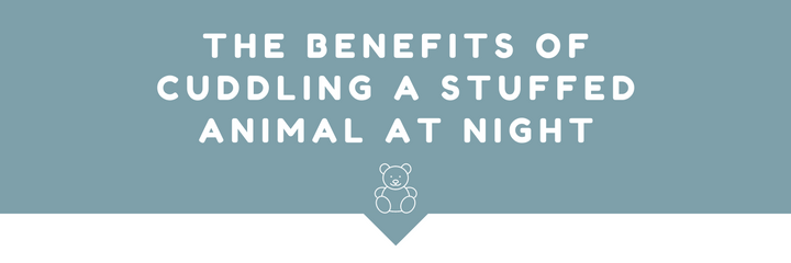 The Benefits of Cuddling a Stuffed Animal at Night
