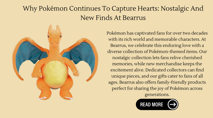 Why Pokémon Continues To Capture Hearts: Nostalgic And New Finds At Bearrus