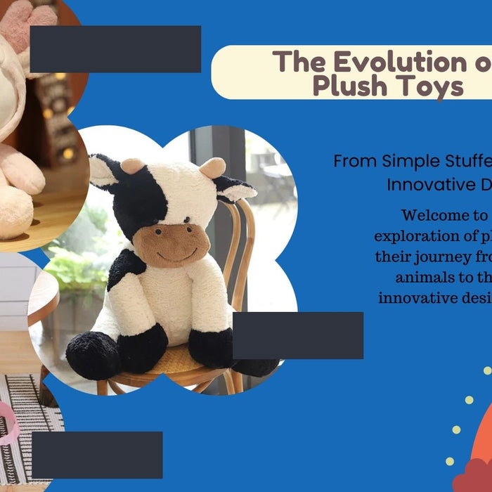 The Evolution of Plush Toys: From Simple Stuffed Animals to Innovative Designs