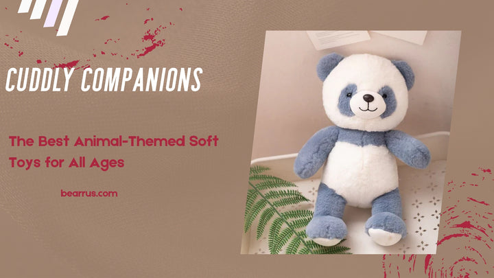 Cuddly Companions: The Best Animal-Themed Soft Toys for All Ages